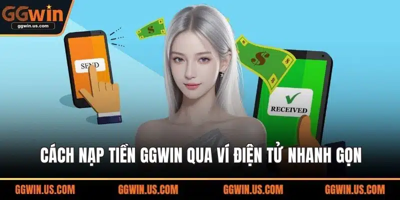 Cách nạp tiền GGWIN qua ví điện tử nhanh gọn