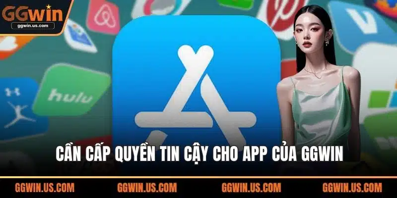 Cần cấp quyền tin cậy cho app của GGWIN