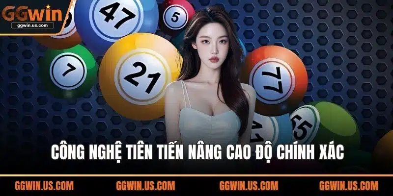 Công nghệ tiên tiến nâng cao độ chính xác