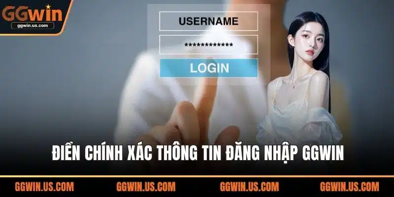 Điền chính xác thông tin đăng nhập GGWIN