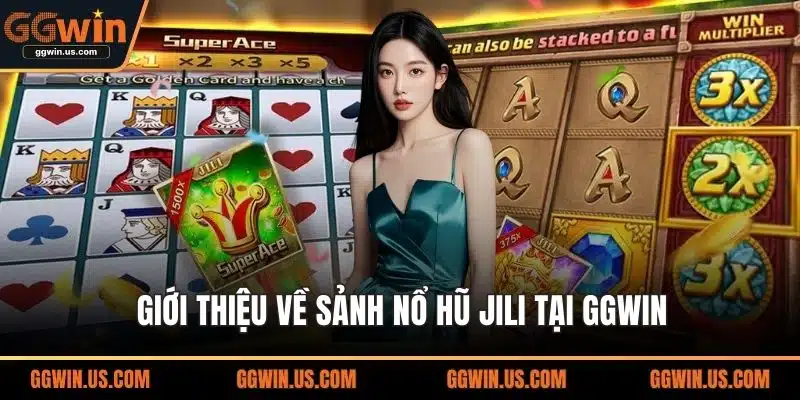 Giới thiệu về sảnh nổ hũ Jili tại GGWIN