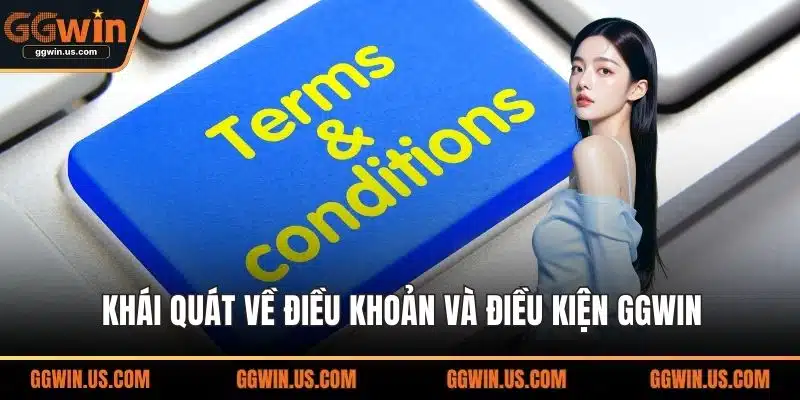 Khái quát về điều khoản và điều kiện GGWIN