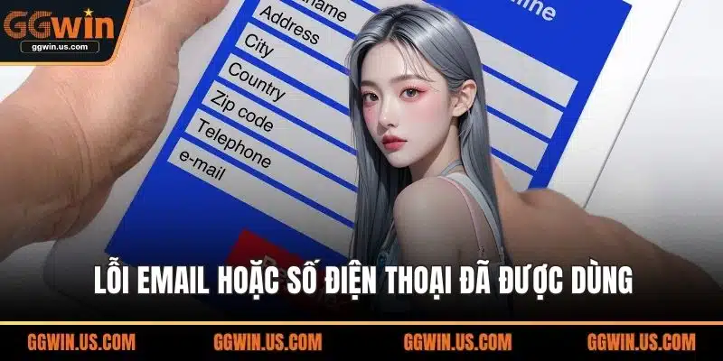 Lỗi email hoặc số điện thoại đã được dùng