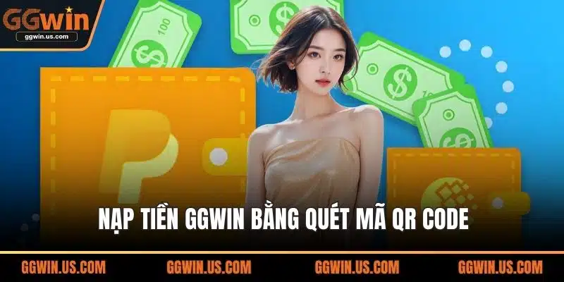 Nạp tiền GGWIN bằng quét mã QR Code