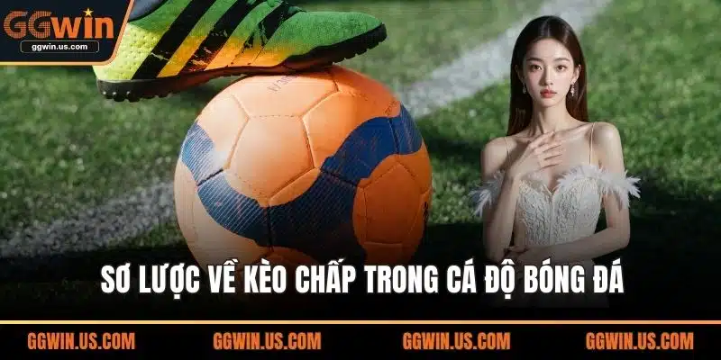 Sơ lược về kèo chấp trong cá độ bóng đá