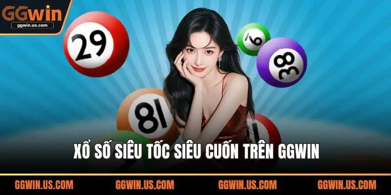 Xổ số siêu tốc siêu cuốn trên GGWIN
